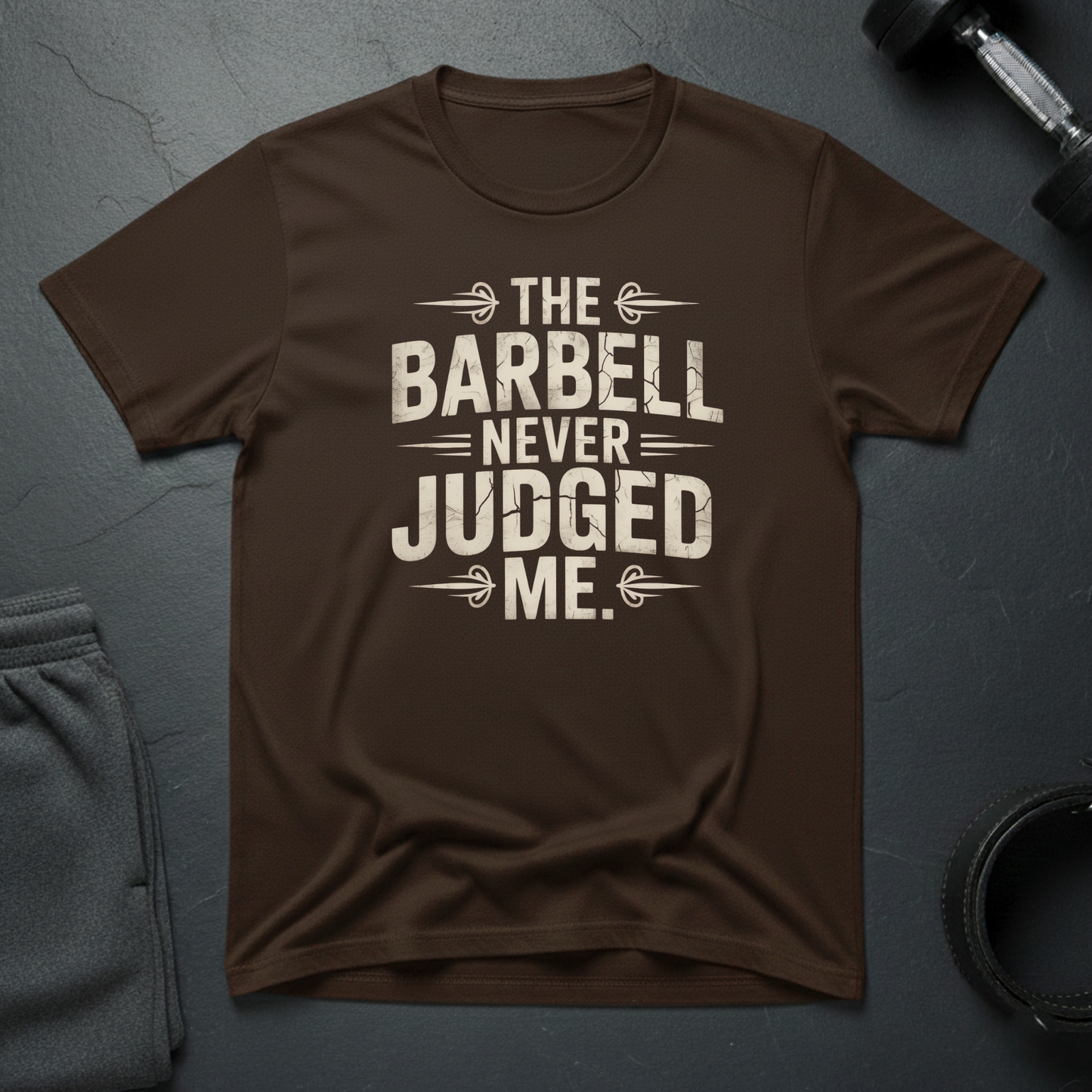 The Barbell Never Judged Me T-Shirt