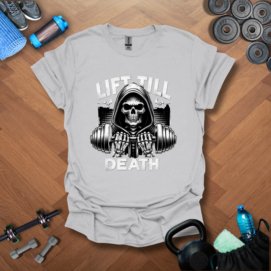 Lift Till Death T-Shirt