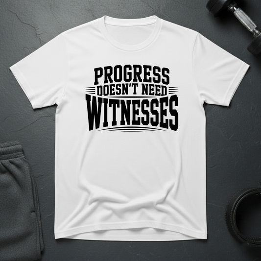 Progress Doesn't Need Witness T-Shirt