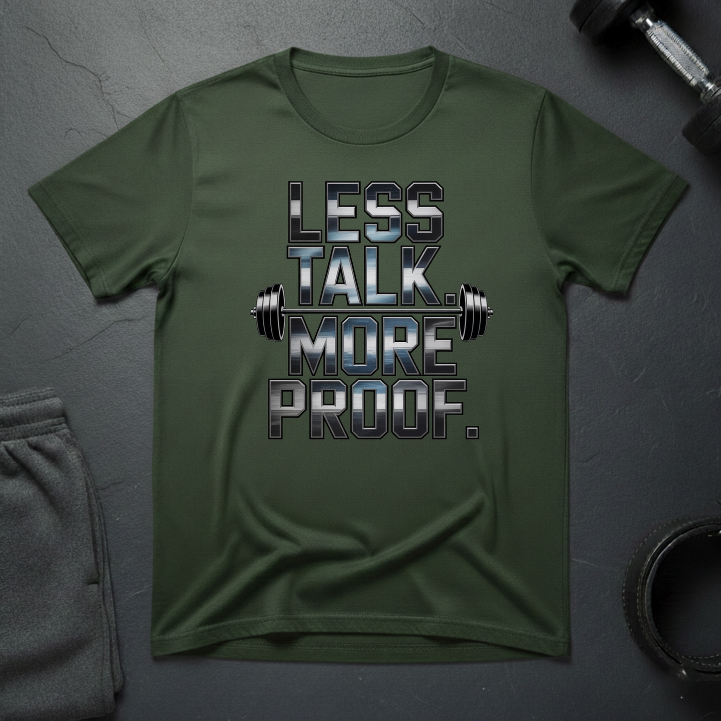 Less Talk More Proof T-Shirt