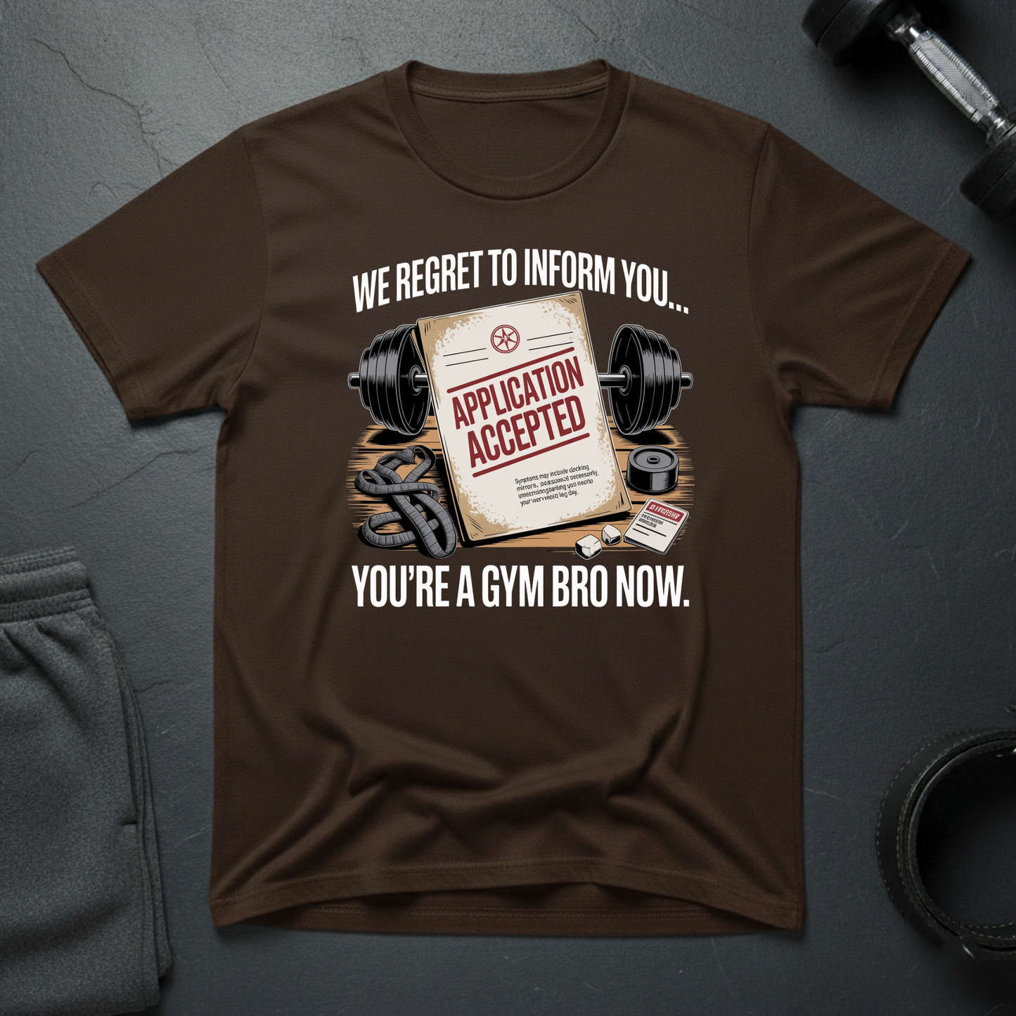 We Regret To Inform You You're A Gym Bro Now T-Shirt