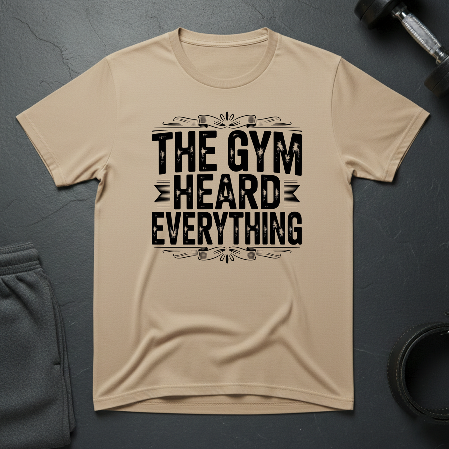 The Gym Heard Everything T-Shirt