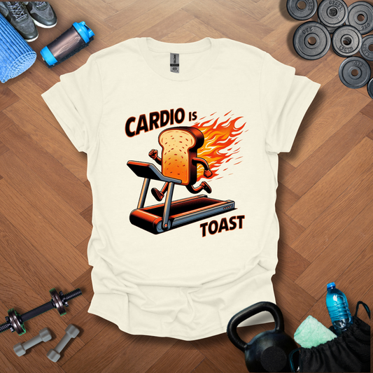 Cardio Is Toast T-Shirt