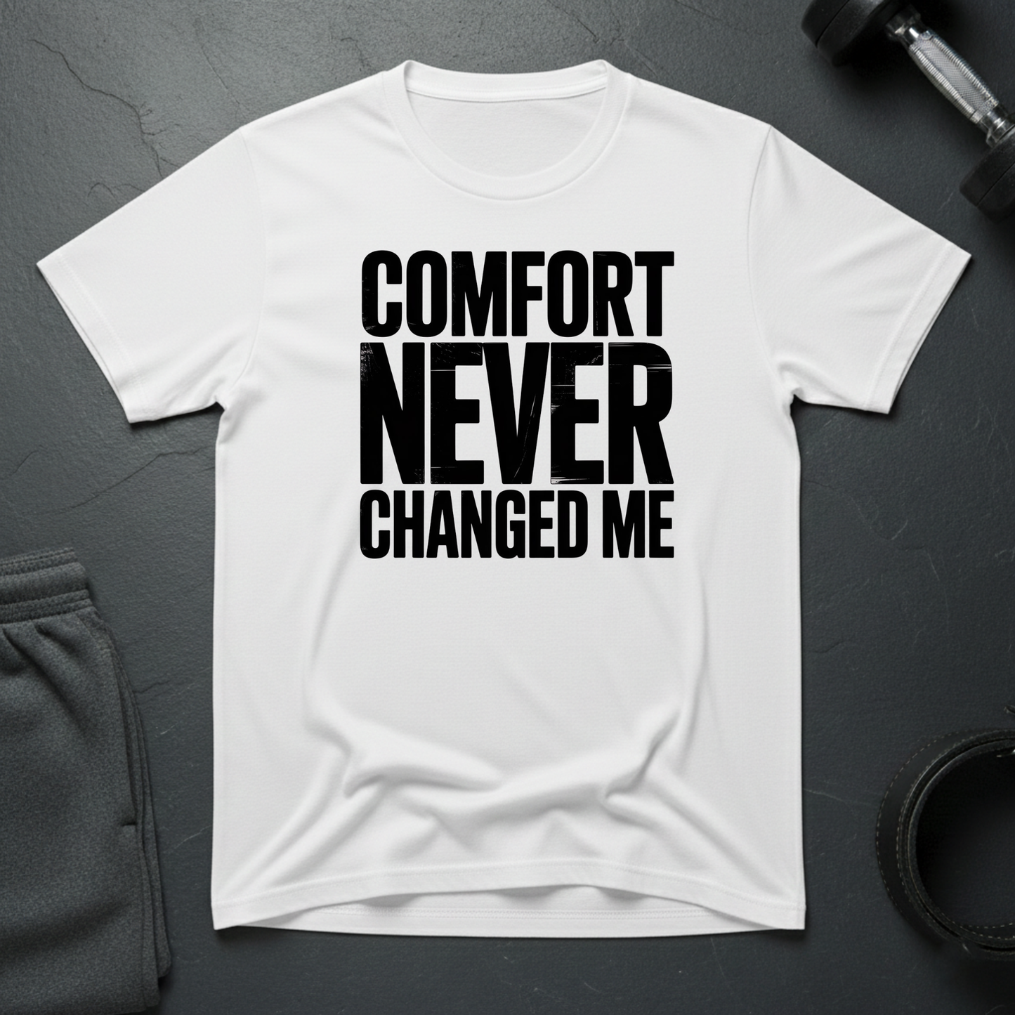 Comfort Never Changed Me T-Shirt