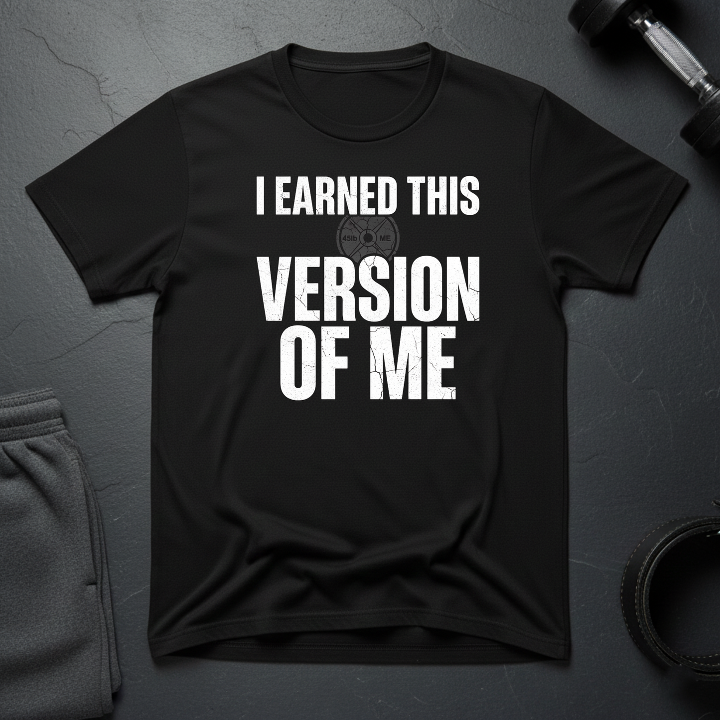 I Earned This Version Of Me T-Shirt