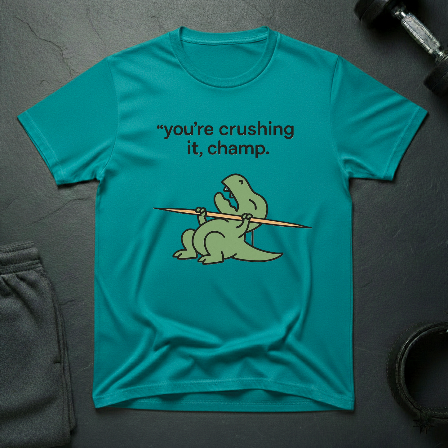 You're crushing it,champ dinasour T-shirt