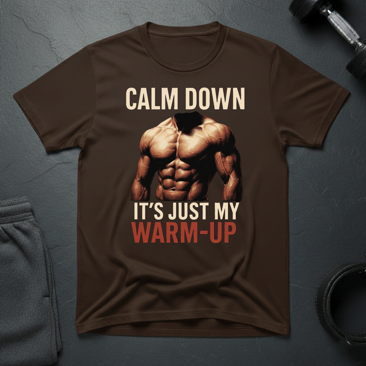 Calm Down It's Just My Warm-Up T-Shirt