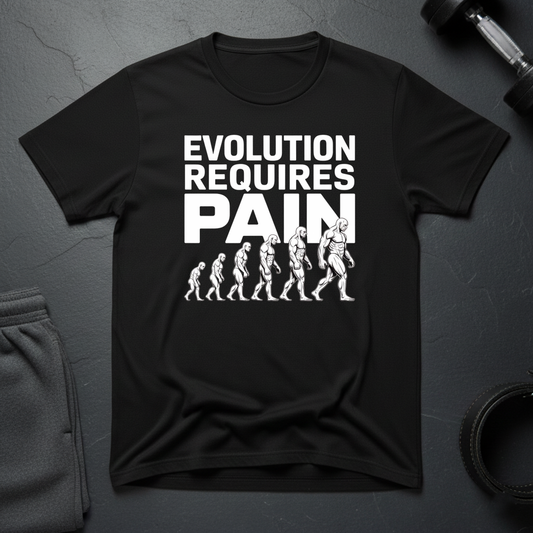 Evolution Requires Pain T-Shirt