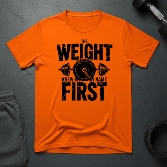The Weight Knew My Name First T-Shirt
