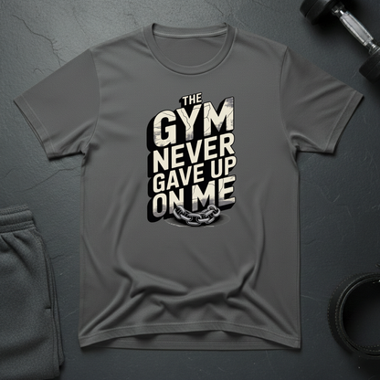 The Gym Never Gave Up On Me T-Shirt
