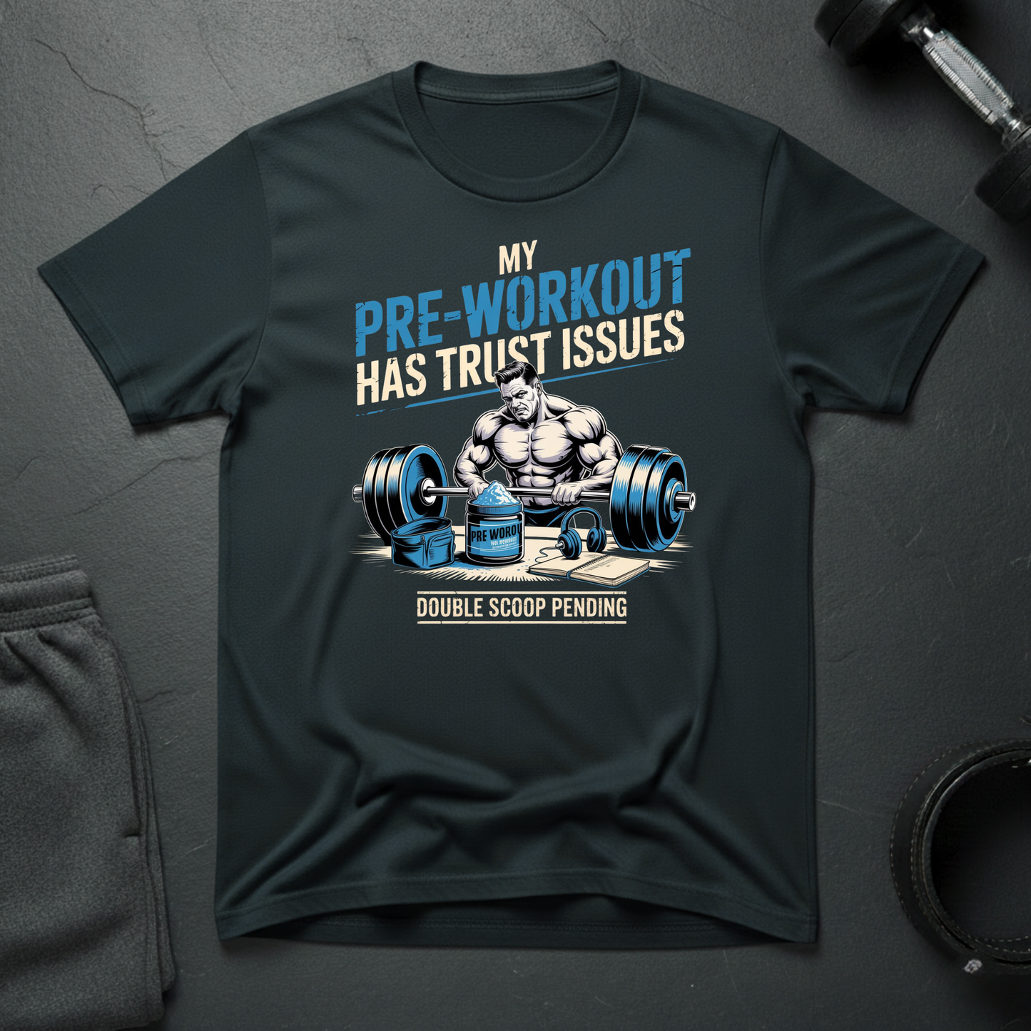 My Pre-Workout Has Trust Issues T-Shirt