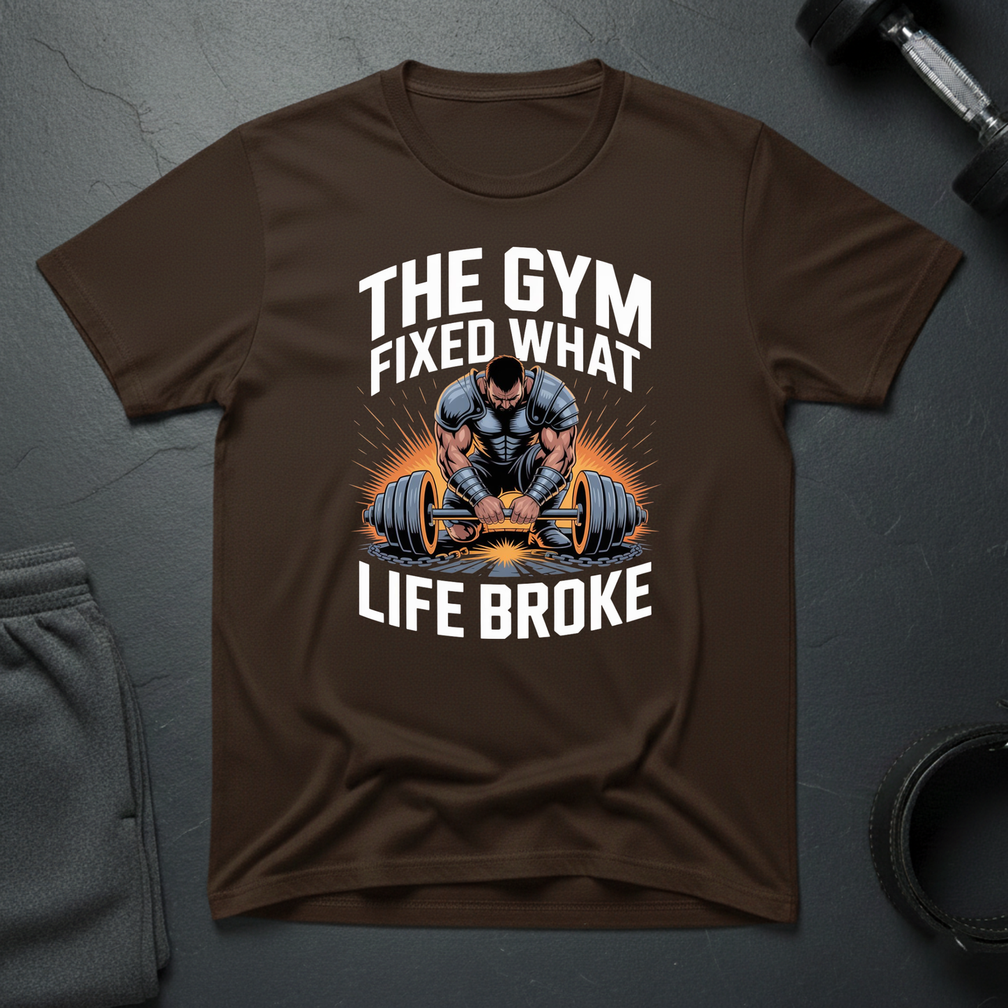 The Gym Fixed What Life Broke T-Shirt