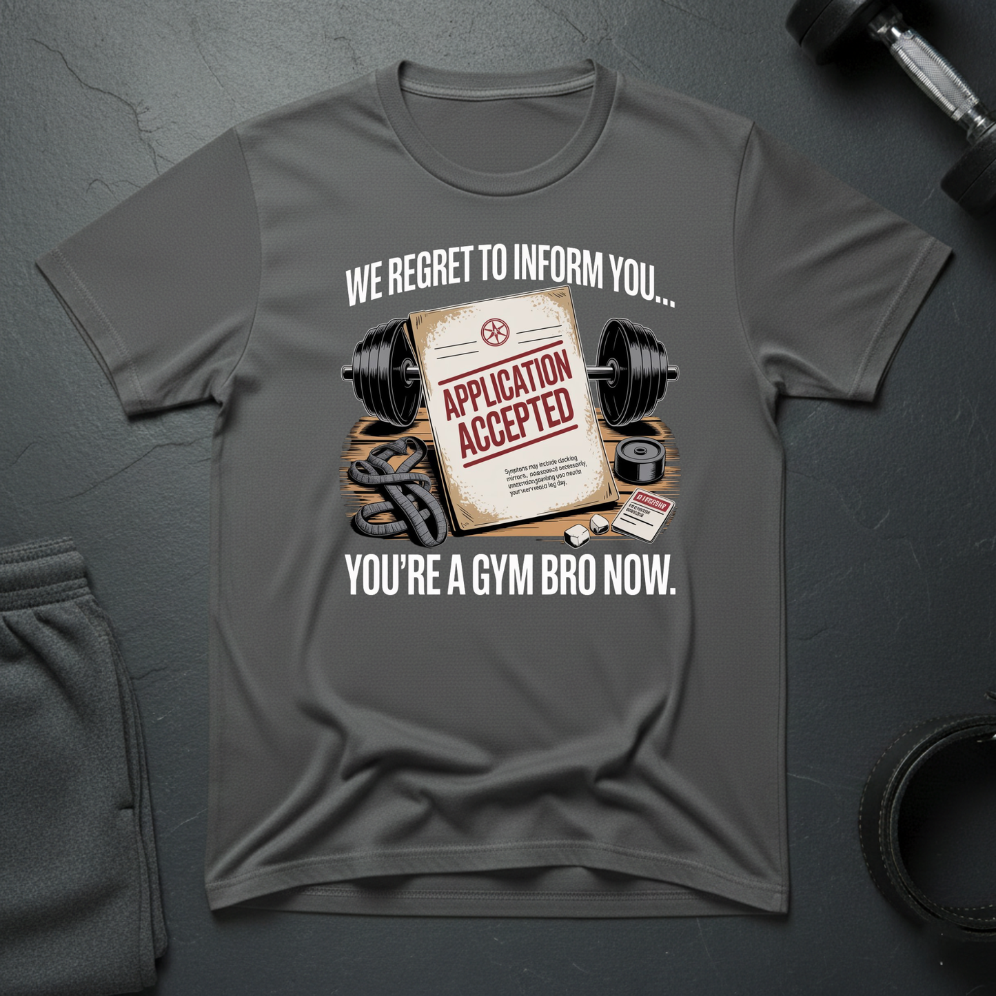 We Regret To Inform You You're A Gym Bro Now T-Shirt