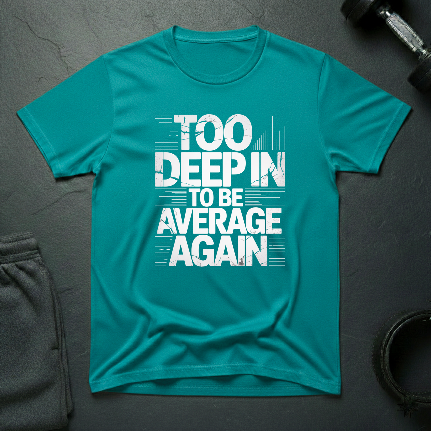 Too Deep In To Be Average Again T-Shirt