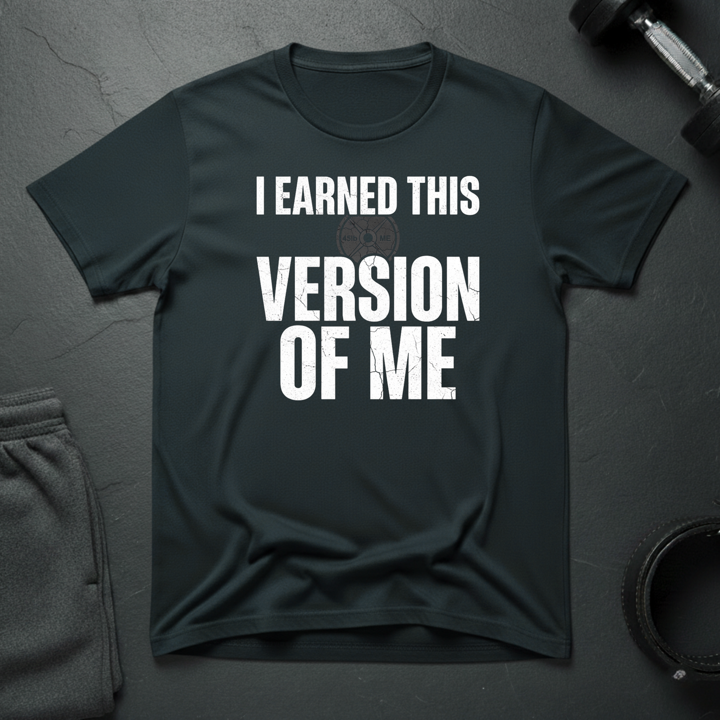 I Earned This Version Of Me T-Shirt