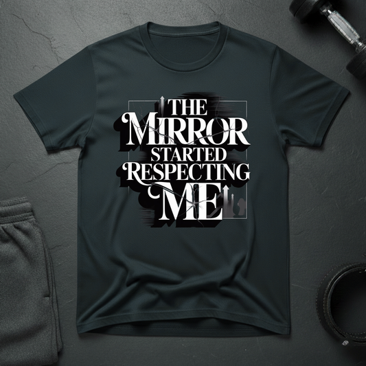 The Mirror Started Respecting Me T-Shirt