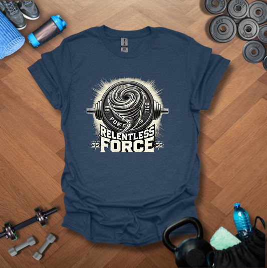 Relentless Force T-Shirt